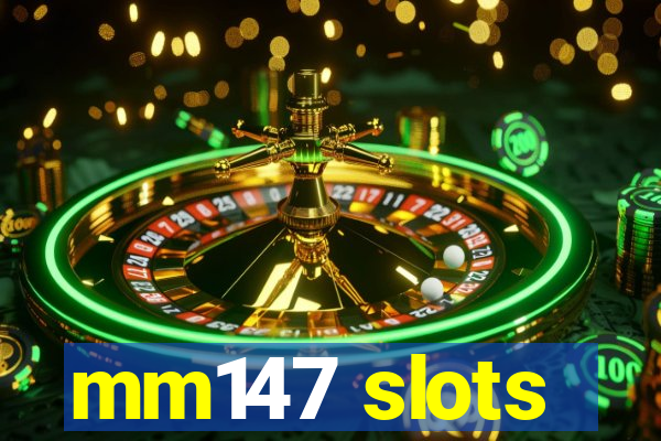mm147 slots